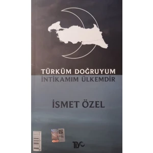 Türküm Doğruyum İntikamım Ülkemdir - İsmet Özel