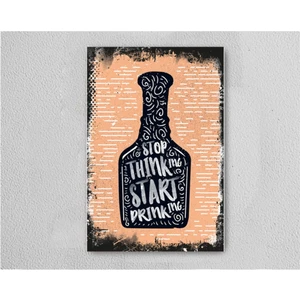 Stop Thinking Start Drinking Retro Vintage Ahşap Poster Tablo