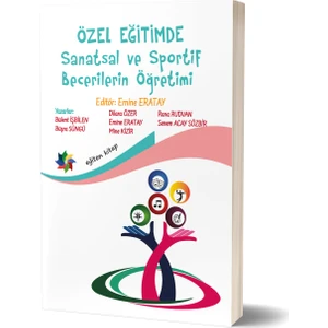 Eğiten Kitap Özel Eğitimde Sanatsal ve Sportif Becerilerin Öğretimi - Emine Eratay