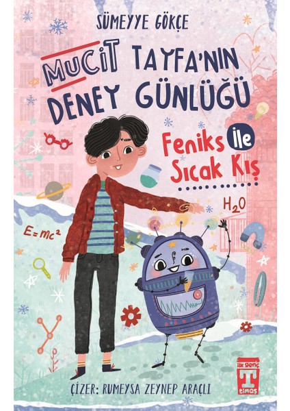 Mucit Tayfanın Deney Günlüğü - Feniks İle Sıcak Kış - Sümeyye Gökçe