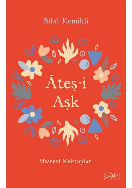 Ateşi Aşk & Mesnevi Mektupları - Bilal Kemikli