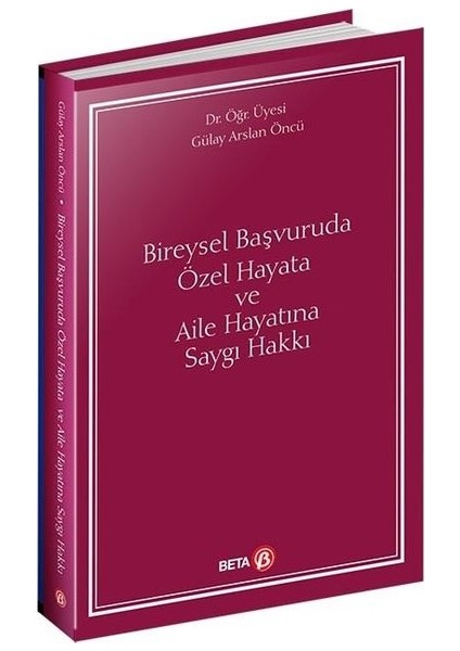 Bireysel Başvuruda Özel Hayata Ve Aile Hayatına Saygı Hakkı - Gülay Arslan Öncü