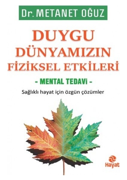 Duygu Dünyamızın Fiziksel Etkileri - Mental Tedavi - Metanet Oğuz