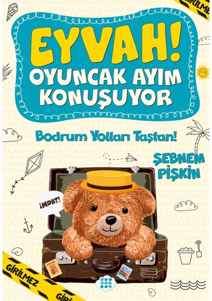 Eyvah ! Oyuncak Ayım Konuşuyor 3 – Bodrum Yolları Taştan ! - Şebnem Pişkin