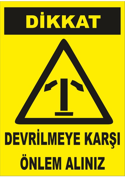 Devrilmeye Karşı Önlem Alınız Levhası