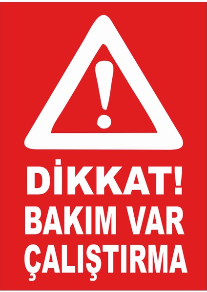 Dikkat Bakım Var Çalıştırma Levhası