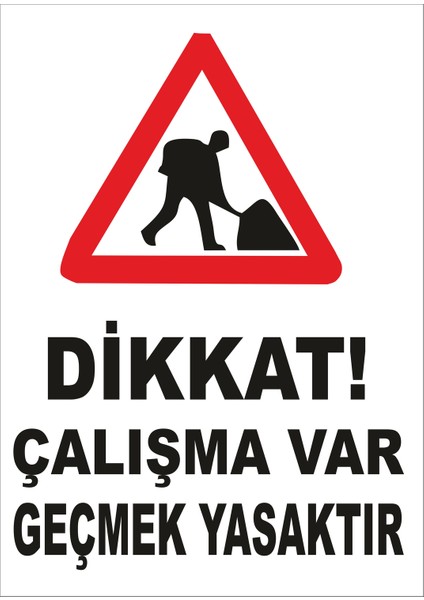 Dikkat Çalışma Var Geçmek Yasaktır Levhası