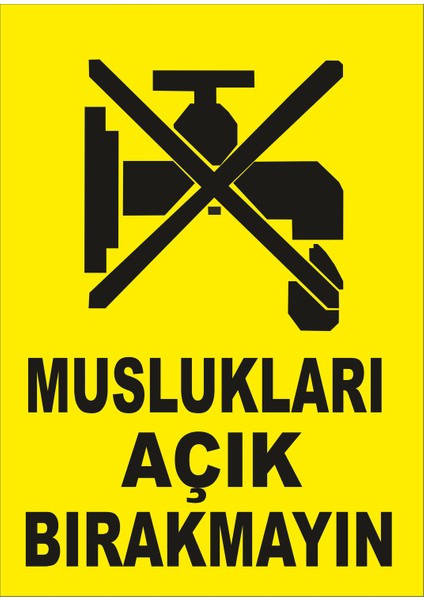 Muslukları Açık Bırakma Levhası