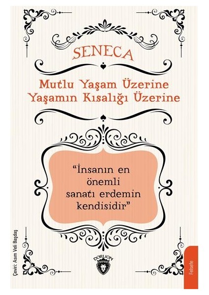 Mutlu Yaşam Üzerine Yaşamın Kısalığı Üzerine - Lucius Annaeus Seneca