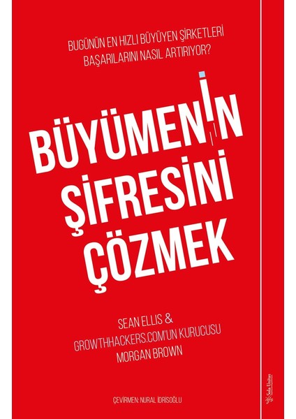 Büyümenin Şifresini Çözmek - Sean Ellis - Morgan Brown