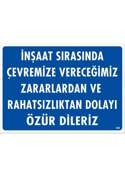 Inşşat Sırasında Verdiğimiz Zararlardan Uyarı Levhası 25X35 KOD:454