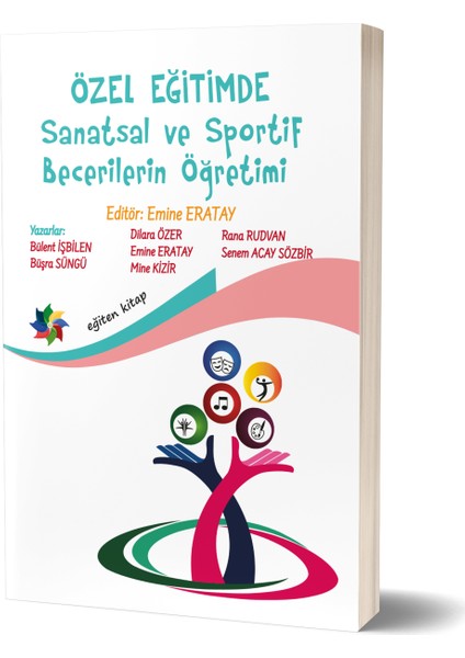 Özel Eğitimde Sanatsal ve Sportif Becerilerin Öğretimi - Emine Eratay
