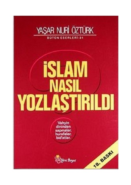 İslam Nasıl Yozlaştırıldı - Yaşar Nuri Öztürk