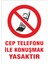 Cep Telefonu ile Konuşmak Yasaktır Levhası 1
