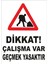 Dikkat Çalışma Var Geçmek Yasaktır Levhası 1