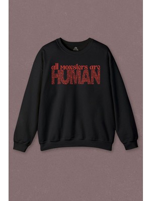 So Cool Unisex Sweatshirt All Monsters Are Human Kurukafa Canavar Baskılı Sweatshirt