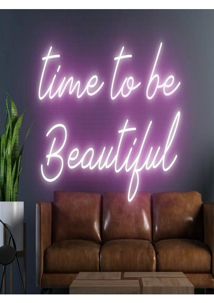 Time To Be Beautiful Yazılı Neon Tabela