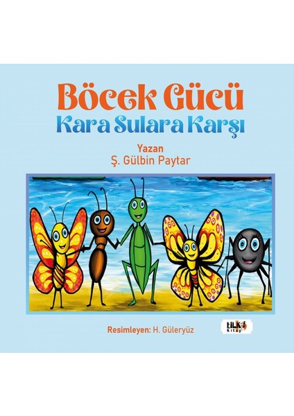 Böcek Gücü Kara Sulara Karşı - Ş. Gülbin Paytar