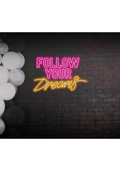 Follow Your Dreams Yazılı Neon Tabela