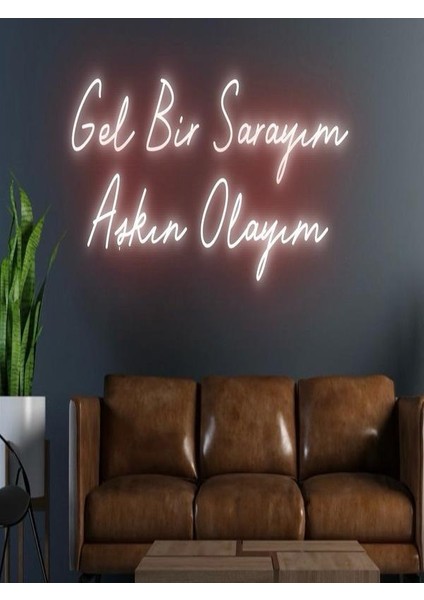 Gel Bir Sarayım Aşkın Olayım Yazılı Neon Tabela