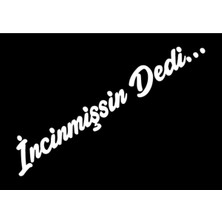 Ne Verelim Size Incinmişsin Dedi Sticker Oto Cam Sticker Beyaz 20*4 cm