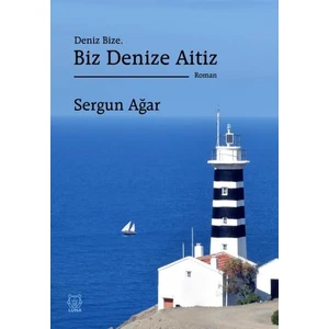 Deniz Bize, Biz Denize Aitiz - Sergun Ağar