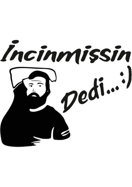Incinmişsin Dedi Oto Sticker Siyah 25*20 cm