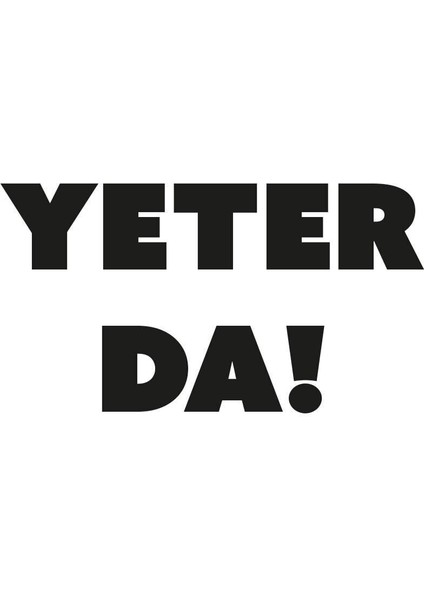 Yeter Da! Oto Sticker Siyah 20*11 cm