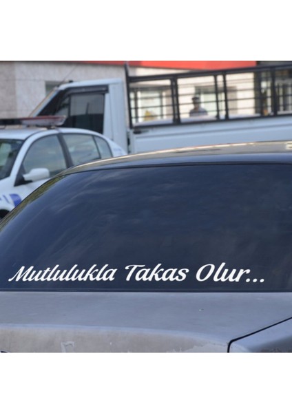 Mutlulukla Takas Olur Araç Arkası Yazı Oto Sticker Beyaz 90 cm