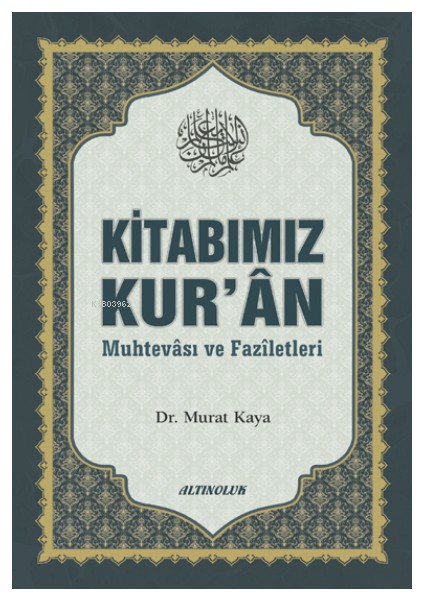 Kitabımız Kur’ân (Muhtevâsı ve Fazîletleri)