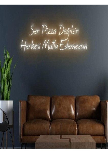 Sen Pizza Değilsin Herkesi Mutlu Edemezsin Yazılı Neon Tabela