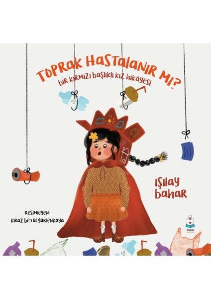 Toprak Hastalanır mı?: Bir Kırmızı Başlıklı Kız Hikayesi