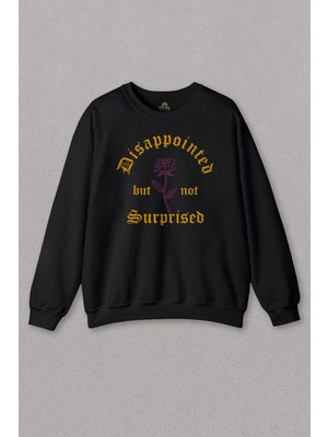 So Cool Unisex Sweatshirt Disappointed But Not Surprised Streetwear Sokak Urban Baskılı Sweat