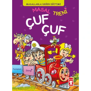 Masal Treni Çuf Çuf - Masallarla Değer Eğitimi (Fleksi Cilt) - Müjgan Şeyhi