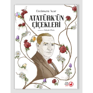 Atatürk'ün Çiçekleri - Ercüment Acar