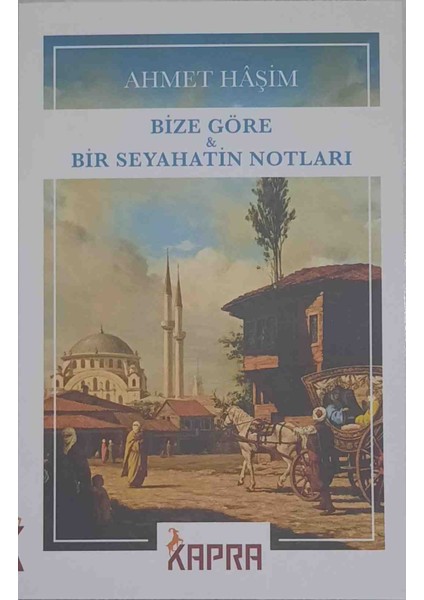 Bize Göre & Bir Seyahatin Notları - Ahmet Haşim