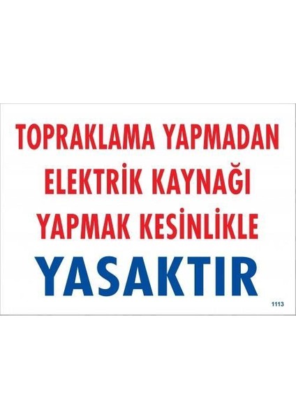 Topraklama Yapmadan Elektrik Kaynağı Yapmak Yasaktır Uyarı Levhası 25X35 KOD:891