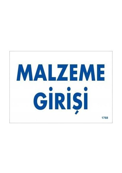 Malzeme Girişi Uyarı Levhası 17,5X25 KOD:1768