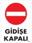 Gidişe Kapalı Uyarı Levhası 25X35 KOD:1588 1