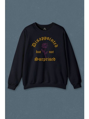 Lacivert Sweatshirt Disappointed But Not Surprised Streetwear Sokak Urban Baskılı Unisex Sweat