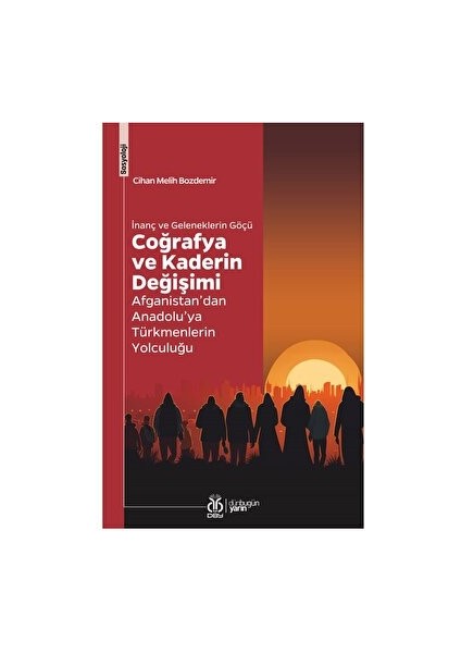 İnanç ve Geleneklerin Göçü Coğrafya ve Kaderin Değişimi - Cihan Melih Bozdemir