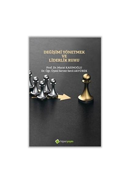 Değişimi Yönetmek ve Liderlik Ruhu - Server Sevil Akyürek
