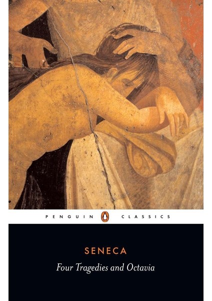 Four Tragedies And Octavia - Lucius Annaeus Seneca