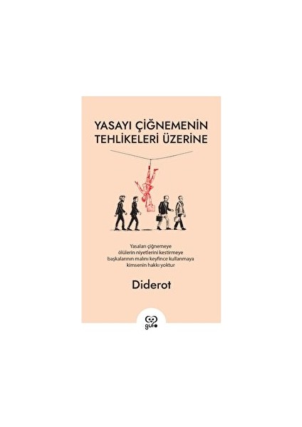 Yasayı Çiğnemenin Tehlikeleri Üzerine - Denis Diderot