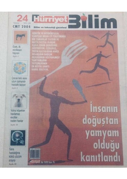 Hürriyet Gazetesi Bilim Eki - 24 Temmuz 2004 - Insanın Doğuştan Yamyam Olduğu Kanıtlandı GZ46682