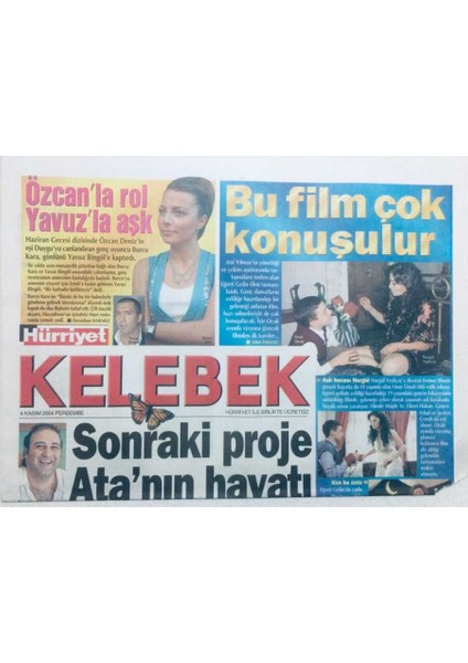 Hürriyet Gazetesi Kelebek Eki - 4 Kasım 2004 - Özcanla Rol Yavuzla Aşk, Sonraki Proje Atanın Hayatı,o Da Ilhana Aşıkmış GZ43458 fiyatları