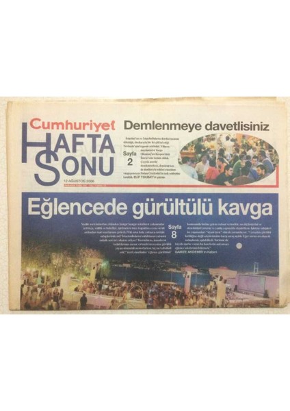 Cumhuriyet Gazetesi Hafta Sonu Eki 12 Ağustos 2006 - Eğlencede Gürültülü Kavga GZ50355