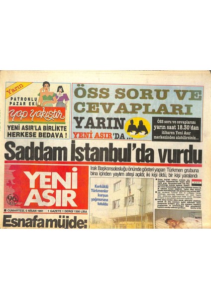 Yeni Asır Gazetesi 6 Nisan 1991 - Saddam Istanbulda Vurdu - Şifodan Fedakarlık Örneği GZ131618