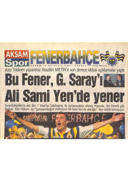 Akşam Gazetesi Spor Eki 19 Şubat 1999 - Fenerbahçenin Altın Yılı - Kaptan Rüştü Rekora Çıkıyor GZ127035