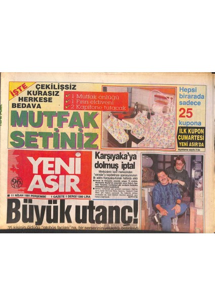 Yeni Asır Gazetesi 11 Nisan 1991 - 35 Kişinin Öldüğü Otobüs Yangınında Kadir Çal Otobüse Tiner Döktü - Sığınmacılar Ağaç Kabuğu ve Ot Yiyor GZ132267
